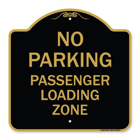 Signmission No Parking Passenger Loading Zone, Black & Gold Aluminum Sign, 18" x 18", BG-1818-23679 A-DES-BG-1818-23679